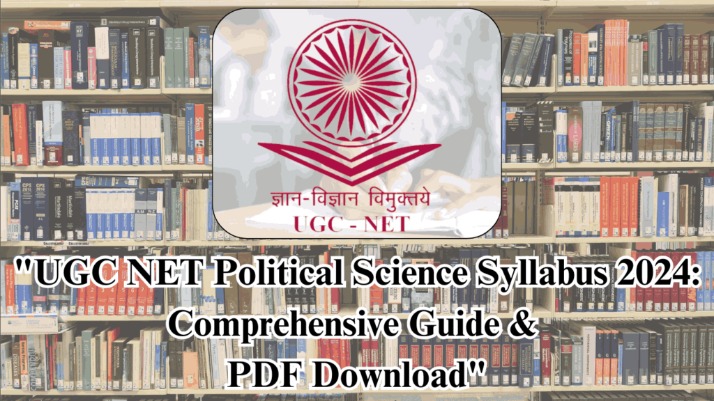 UGC NET Political Science Syllabus 2024