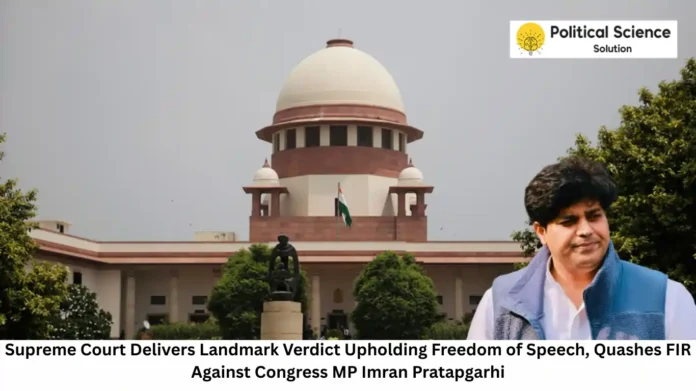 Supreme Court Delivers Landmark Verdict Upholding Freedom of Speech, Quashes FIR Against Congress MP Imran Pratapgarhi Supreme Court Delivers Landmark Verdict Upholding Freedom of Speech, Quashes FIR Against Congress MP Imran Pratapgarhi