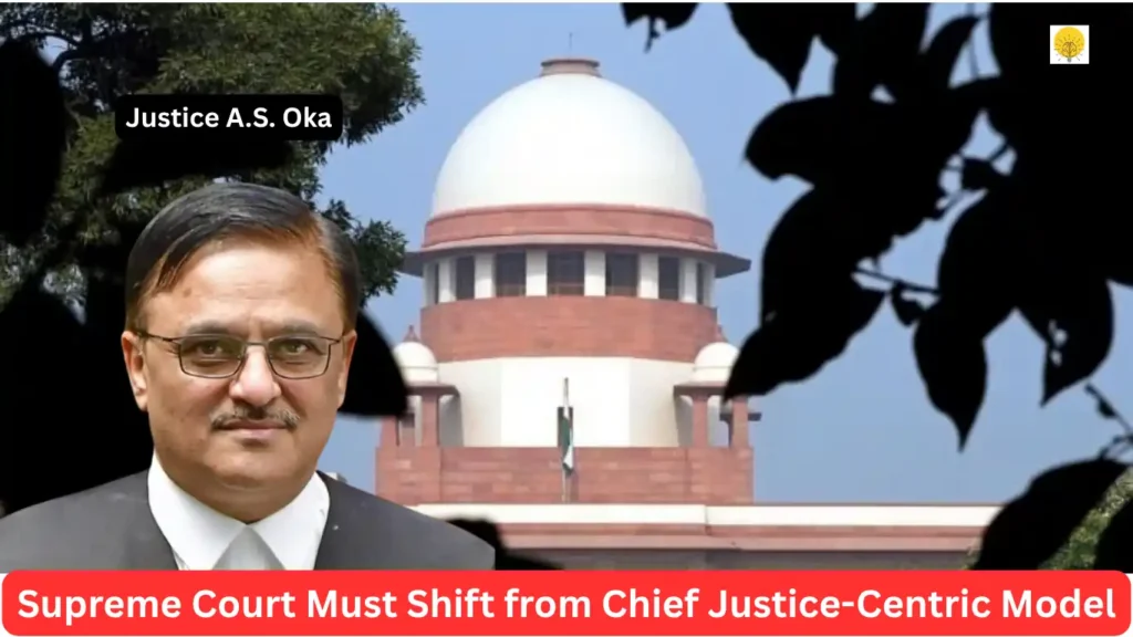 Supreme Court Must Shift from Chief Justice-Centric Model, Says Retiring Justice A.S. Oka