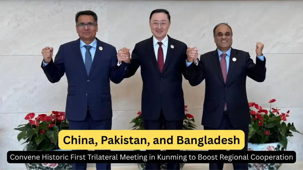 China, Pakistan, and Bangladesh held their inaugural trilateral meeting on June 19, 2025, in Kunming, the capital of China’s southern Yunnan province.