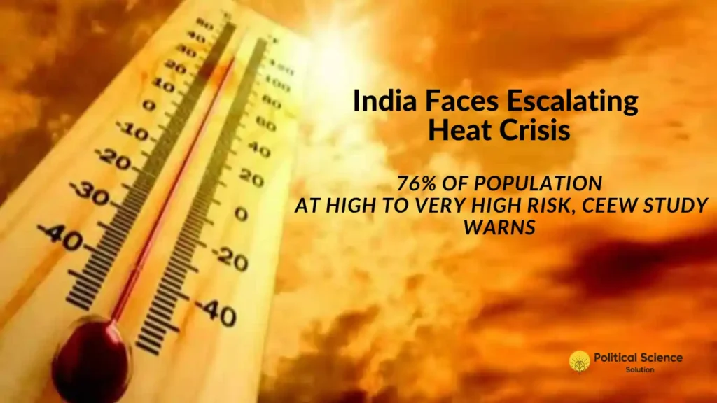 India Faces Escalating Heat Crisis: 76% of Population at High to Very High Risk, CEEW Study Warns