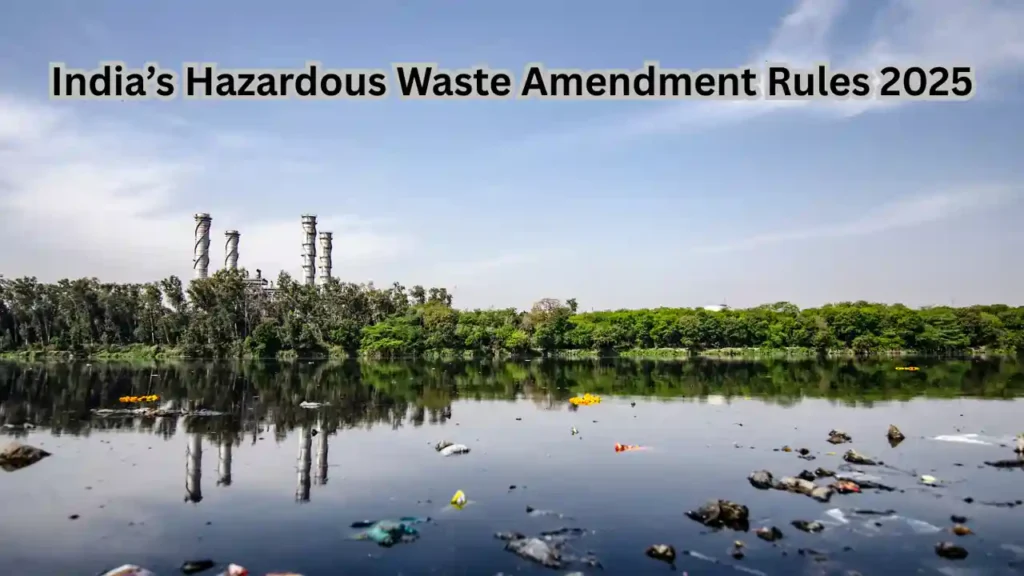 India’s Hazardous Waste Amendment Rules 2025