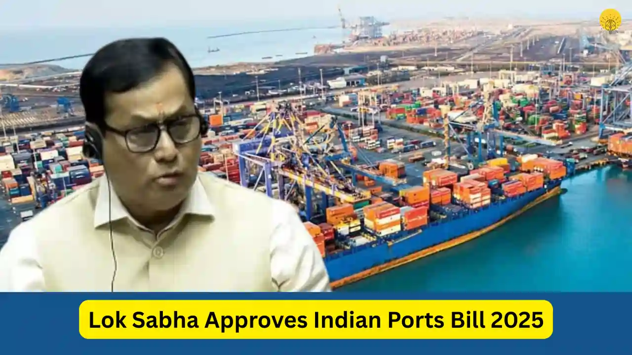 Lok Sabha Approves Indian Ports Bill 2025: A Bold Step Toward ...