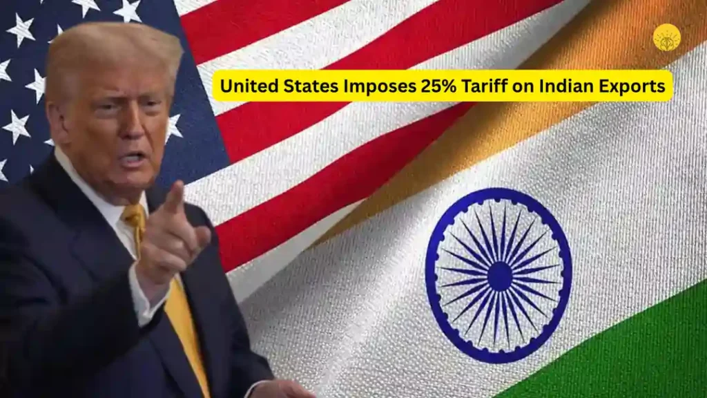 United States Imposes 25% Tariff on Indian Exports