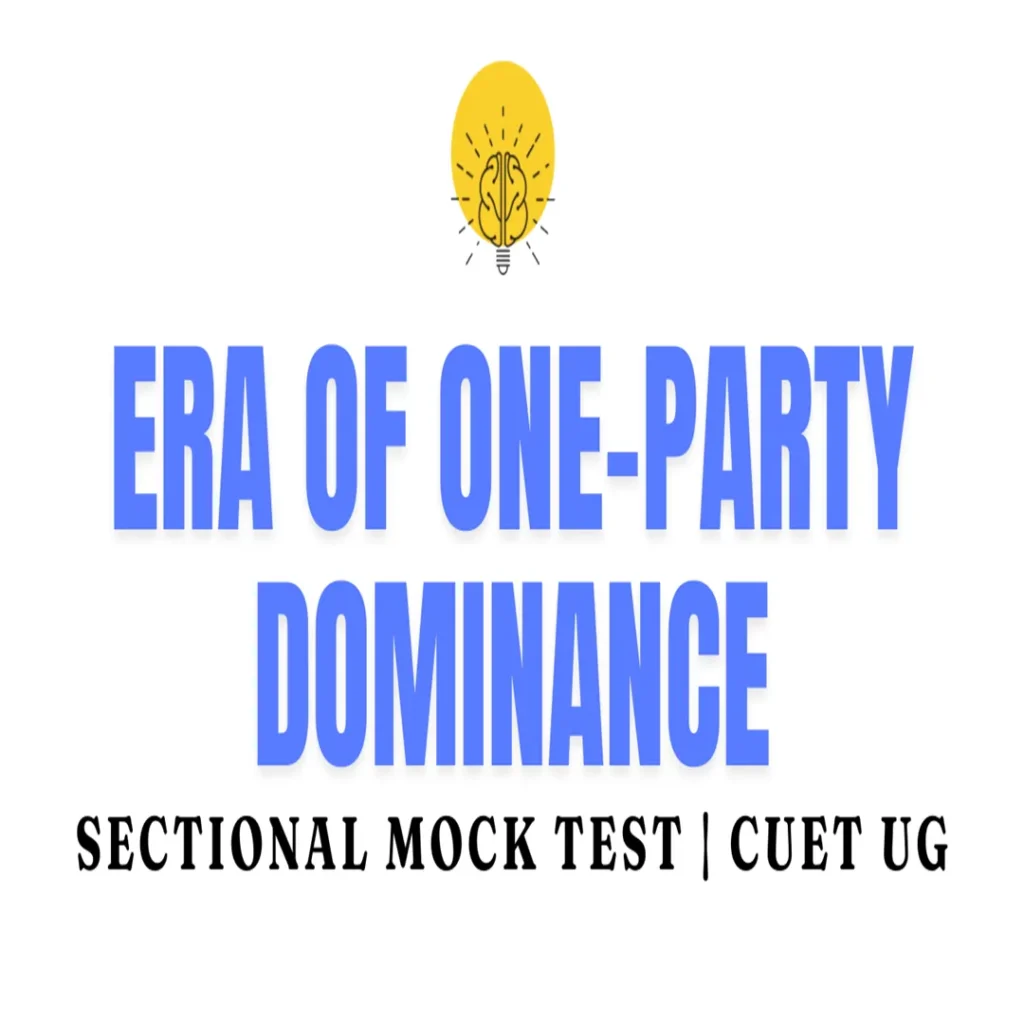 ERA OF ONE-PARTY DOMINANCE mock test