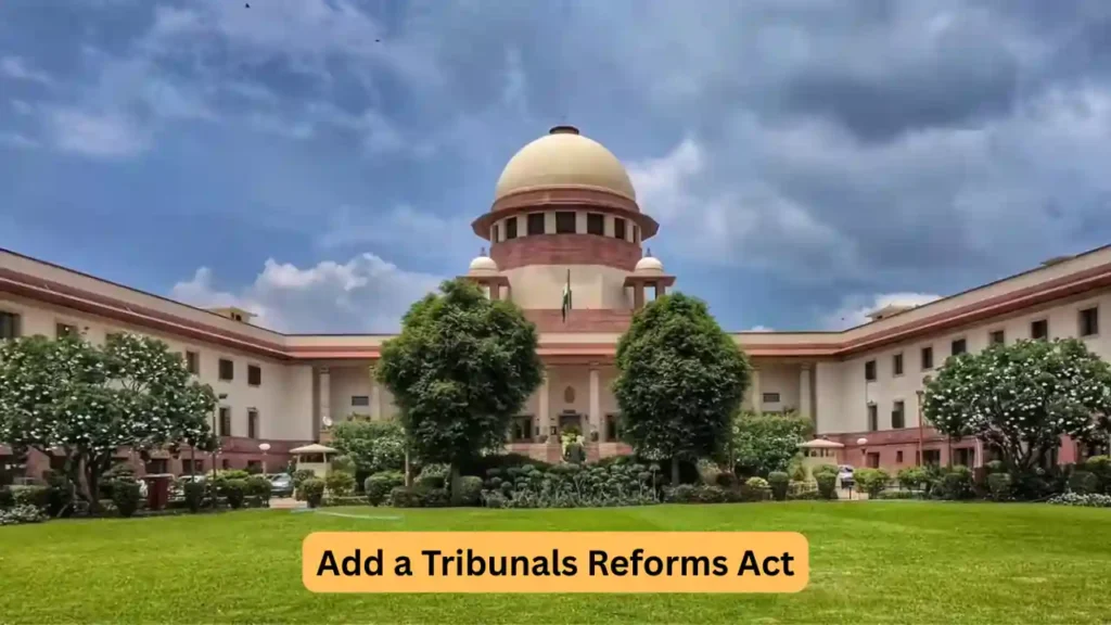 Supreme Court Strikes Down Core Provisions of Tribunals Reforms Act, 2021